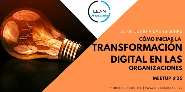 Como iniciar la transformación digital en las organizaciones - Meetup LSCA #25