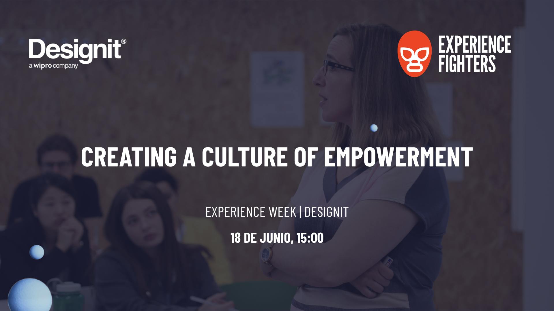 Experience Week | Creating a Culture of Empowerment [DESIGNIT]
