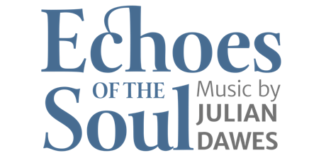 ECHOES of the SOUL Concert with British composer Julian Dawes primary image