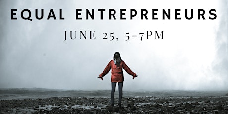 Equal Entrepreneurs: women's voices on ideation, inspiration, and navigating entrepreneurship primary image