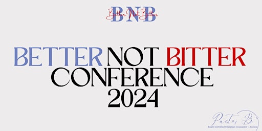 Hauptbild für Better, Not Bitter Conference 2024