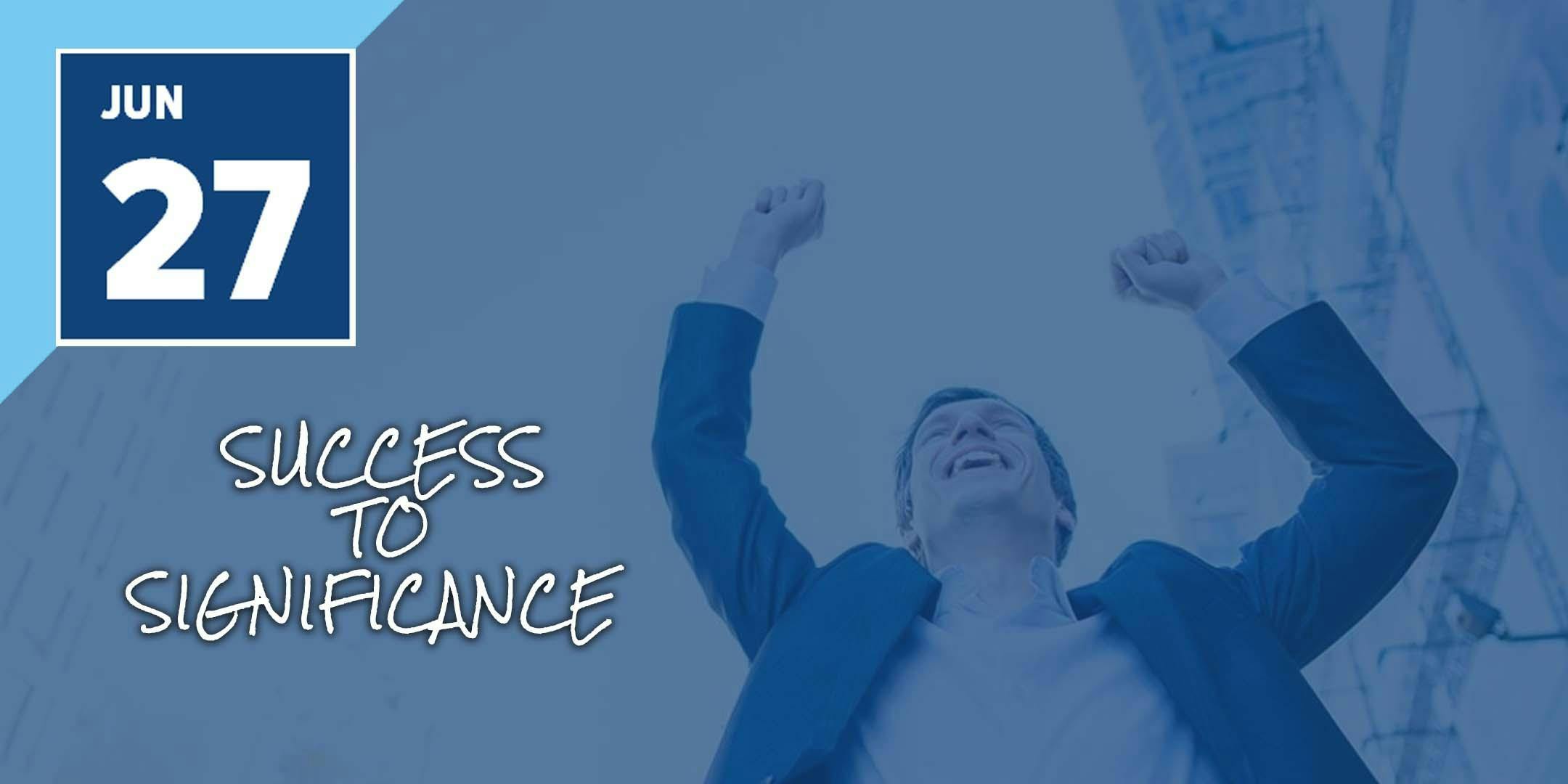 The Success to Significance Series