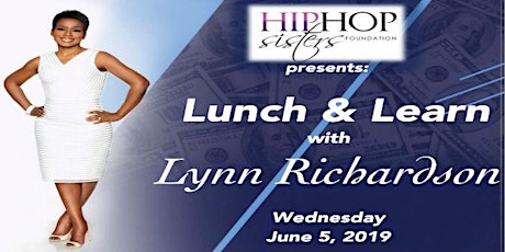 Hip Hop Sisters Foundation  Presents  Lunch & Learn with Lynn Richardson