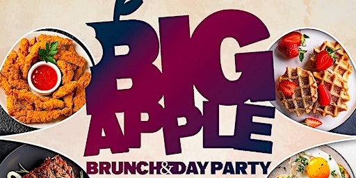 Image principale de Big Apple Brunch & Day Party  Each n Every Sunday