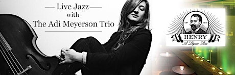 Free Live Jazz at Henry with The Adi Meyerson Trio primary image