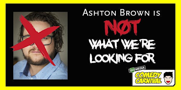 Ashton Brown is Not What We're Looking For