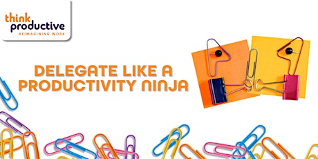 Delegate like a Productivity Ninja (Online, Zoom) 13th March 2024 primary image