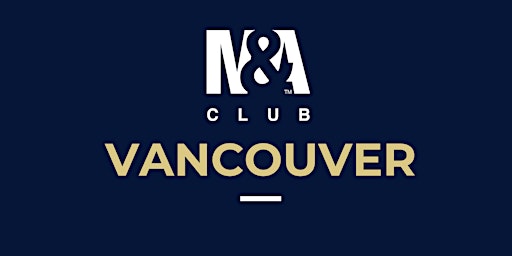 Image principale de M&A Club Vancouver : Meeting June 25, 2024