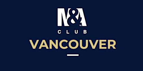 M&A Club Vancouver : Meeting April 22, 2024