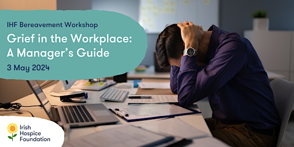 Grief in the Workplace: A Manager's Guide