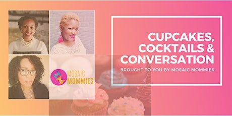 Cupcakes, Cocktails, & Conversation - Summer 2019 primary image