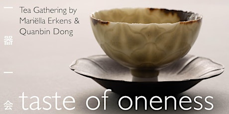 Hauptbild für TASTE OF ONENESS | Tea Gathering by Mariëlla Erkens and Quanbin Dong