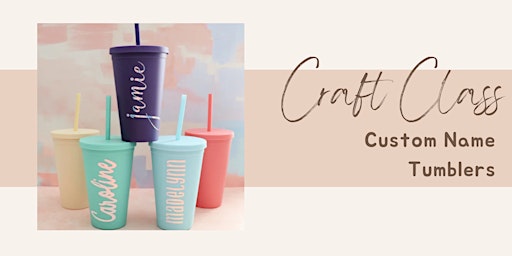 Imagem principal do evento Craft Class: Custom Name Tumblers