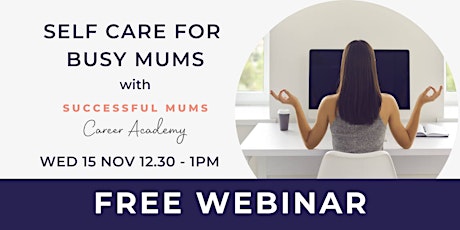 Self Care for Busy Mums - make time for you primary image
