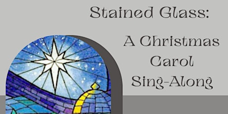 Stained Glass: A Christmas Carol Sing-Along primary image