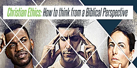 INTRODUCTION TO BIBLICAL ETHICS-EVENING SESSION primary image