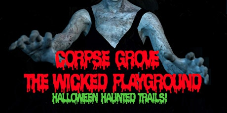 Imagem principal do evento Corpse Grove Wicked Playground 1/2 Mile of Fear! & Mineola Annex of Terror!