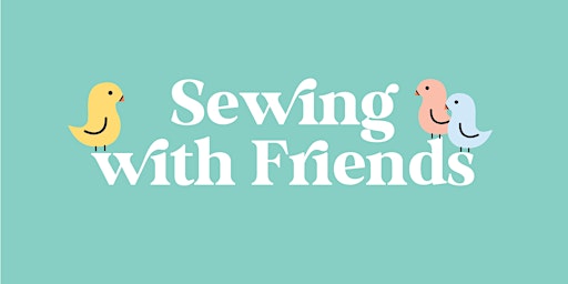 Primaire afbeelding van Sewing With Friends - April 2-5, 2024