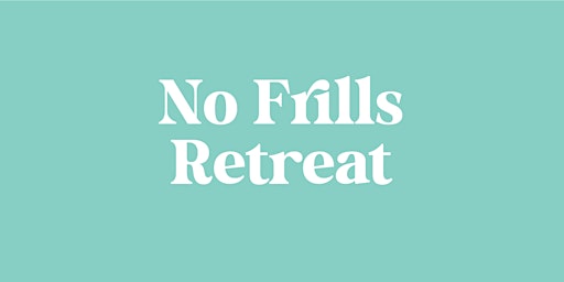 Hauptbild für No Frills Retreat:   September 6-9, 2024