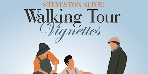 Steveston Alive! Walking Tour Vignettes