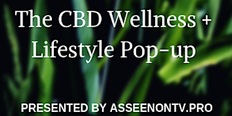 The CBD Wellness & Lifestyle Pop-Up presented by AsSeenOnTv.pro primary image