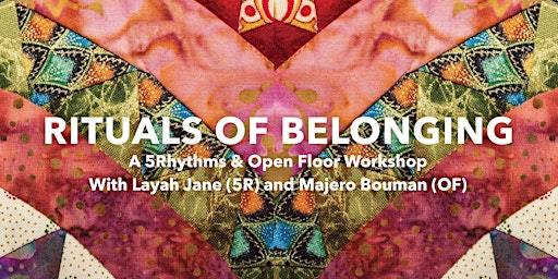 Primaire afbeelding van Rituals of Belonging 2 ~ Workshop w/ Layah (5Rhythms) & Majero (Open Floor)