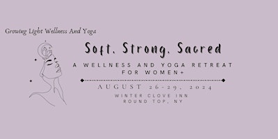 Imagen principal de Soft, Strong, Sacred:  A Wellness and Yoga Retreat for Women+ (DEPOSIT)
