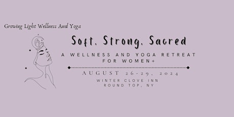 Soft, Strong, Sacred:  A Wellness and Yoga Retreat for Women+ (DEPOSIT)