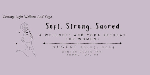 Hauptbild für Soft, Strong, Sacred:  A Wellness and Yoga Retreat for Women+ (DEPOSIT)