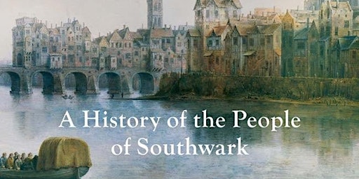 London Bridge: A History of the People of Southwark Talk by Margaret Willes primary image