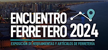 Imagem principal do evento ENCUENTRO FERRETERO - Mar del Plata - 2024