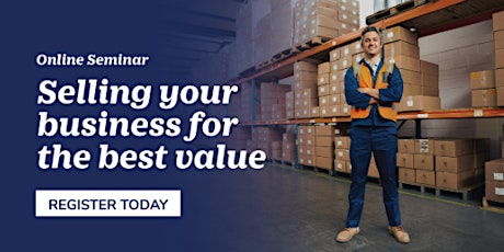 Selling Your Business for the Best Value - Free Webinar primary image