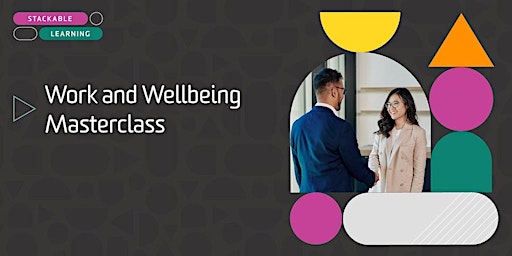 Immagine principale di Work & Wellbeing Masterclass Stackable Short Course 