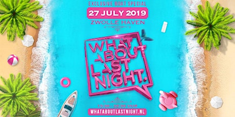 Primaire afbeelding van WHAT ABOUT LAST NIGHT | BOAT SPECIAL Zwolle 