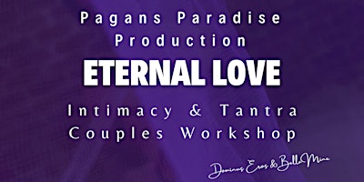 Primaire afbeelding van Eternal Love - Intimacy & Tantra Couples Workshop *Mother's Day Edition*