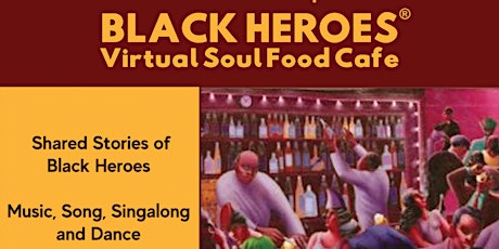 Imagen principal de Black Heroes Virtual Soul Food Cafe: Every month is Black History Month.
