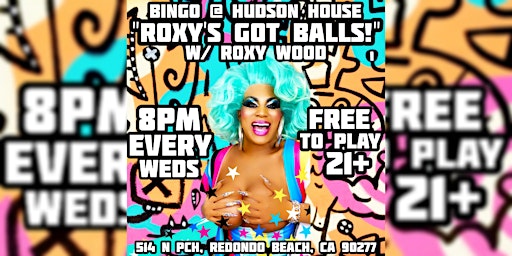 Imagem principal do evento 8pm Roxy's Got Balls! FREE BINGO Wednesdays @ Hudson House in Redondo Beach