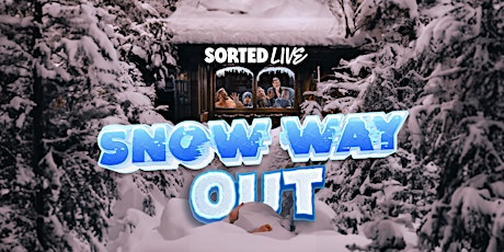 Imagen principal de Sorted Live  "Snow Way Out" - Weekend Pass : 9th and 10th December