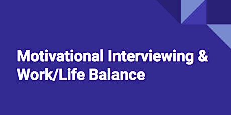 Motivational Interviewing & Work/Life Balance primary image