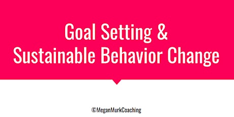 Goal Setting & Sustainable Behavior Change primary image