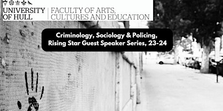 Criminology, Sociology & Policing, Rising Star Guest Speaker Series (E3) primary image