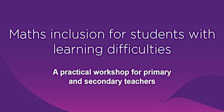 Maths inclusion for students with learning difficulties: a practical workshop for primary and secondary teachers primary image