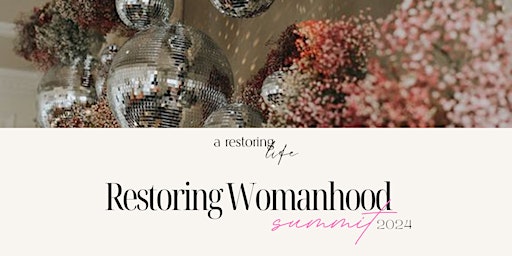 Primaire afbeelding van Restoring Womanhood Summit 2024