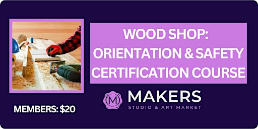 Wood Shop: Safety & Orientation Certification Class primary image