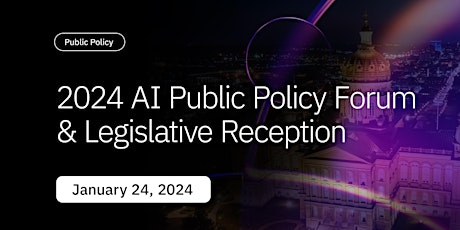 Immagine principale di 2024 AI Public Policy Forum and Legislative Reception 