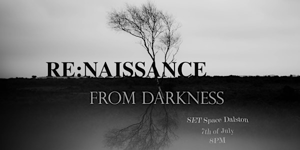 Re:Naissance / From darkness