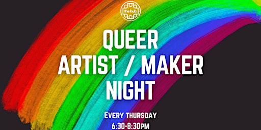 Primaire afbeelding van Queer Artist/Maker Nights at The Hub