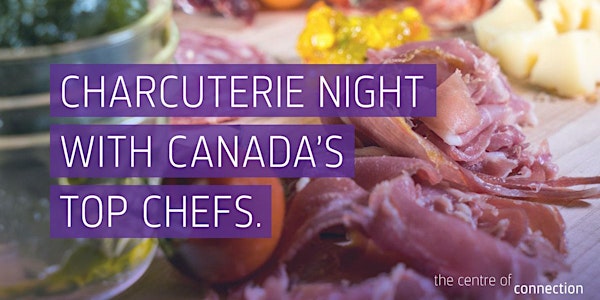 Charcuterie Night with Canada's Top Chefs