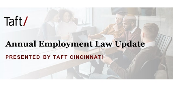 Annual Employment Law Update Presented by Taft Cincinnati