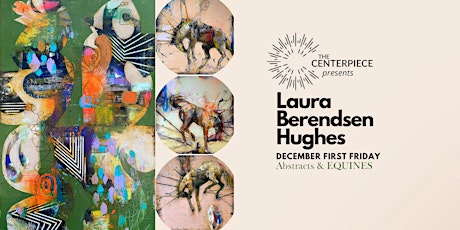 Abstracts&Equines, December First Friday Celebrating Laura Berendsen Hughes primary image